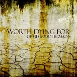 Worth Dying For : Of Glorious Remains